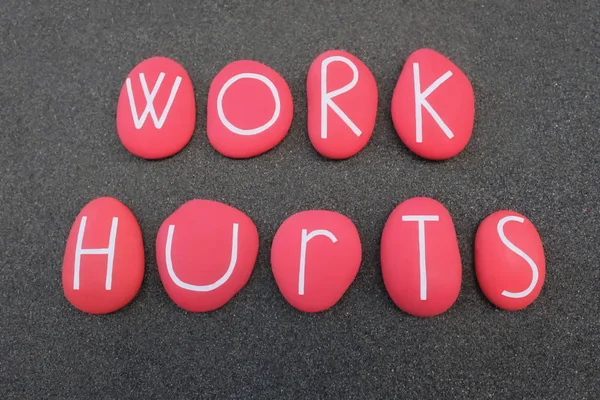 Work Hurts Phrase Composed Red Colored Stones Black Volcanic Sand — Stock Photo, Image