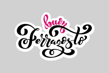 Buon ferragosto - mutlu ferragosto İtalyan yaz festivali. Tipografik vektör tasarımı tebrik kartı, davetiye, arka plan, kompozisyon yazı için. Modern fırça yazı el yazısı.