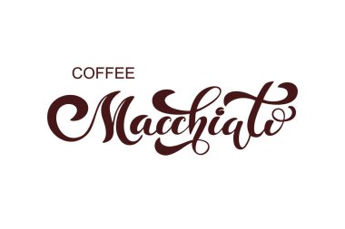 Kahve Macchiato. Tasarım öğeleri yazı el yazısı. Şablon ve konsept Cafe, menü, kahvesi, alışveriş reklam, kahve dükkanı.