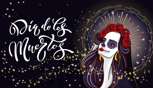 Dia de los muertos. Girl with makeup - sugar skull with rose flowers. Lettering Dia de los muertos.