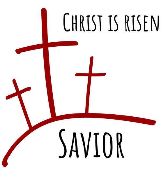 Red three crosses and black text Christ is risen and Savior