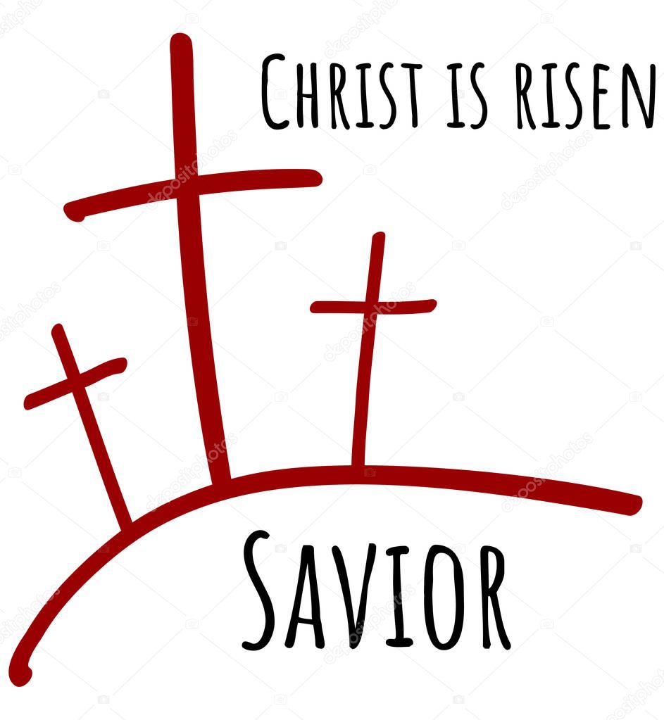 Red three crosses and black text Christ is risen and Savior