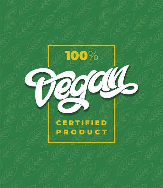 100 vegan ürün tipografi çerçeve ile sertifikalı. Yaprak yeşil seamless modeli. Restoran, Cafe menü için yazı el yazısı. Vektör öğeleri için etiketleri, logolar, rozetleri, Etiketler ve simgeler. — Stok Vektör