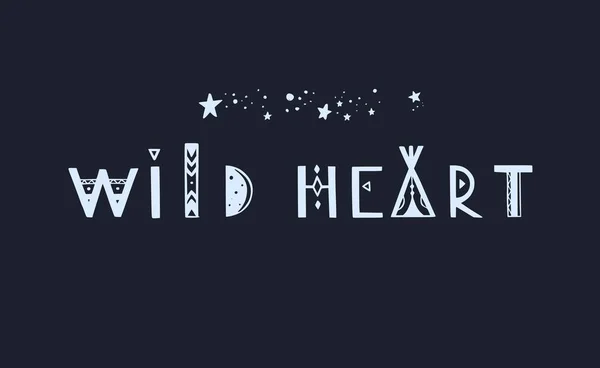 Lettrage vectoriel Wild Heart. concept de typographie tribale inspirante Boho, affiche, tatouage — Image vectorielle