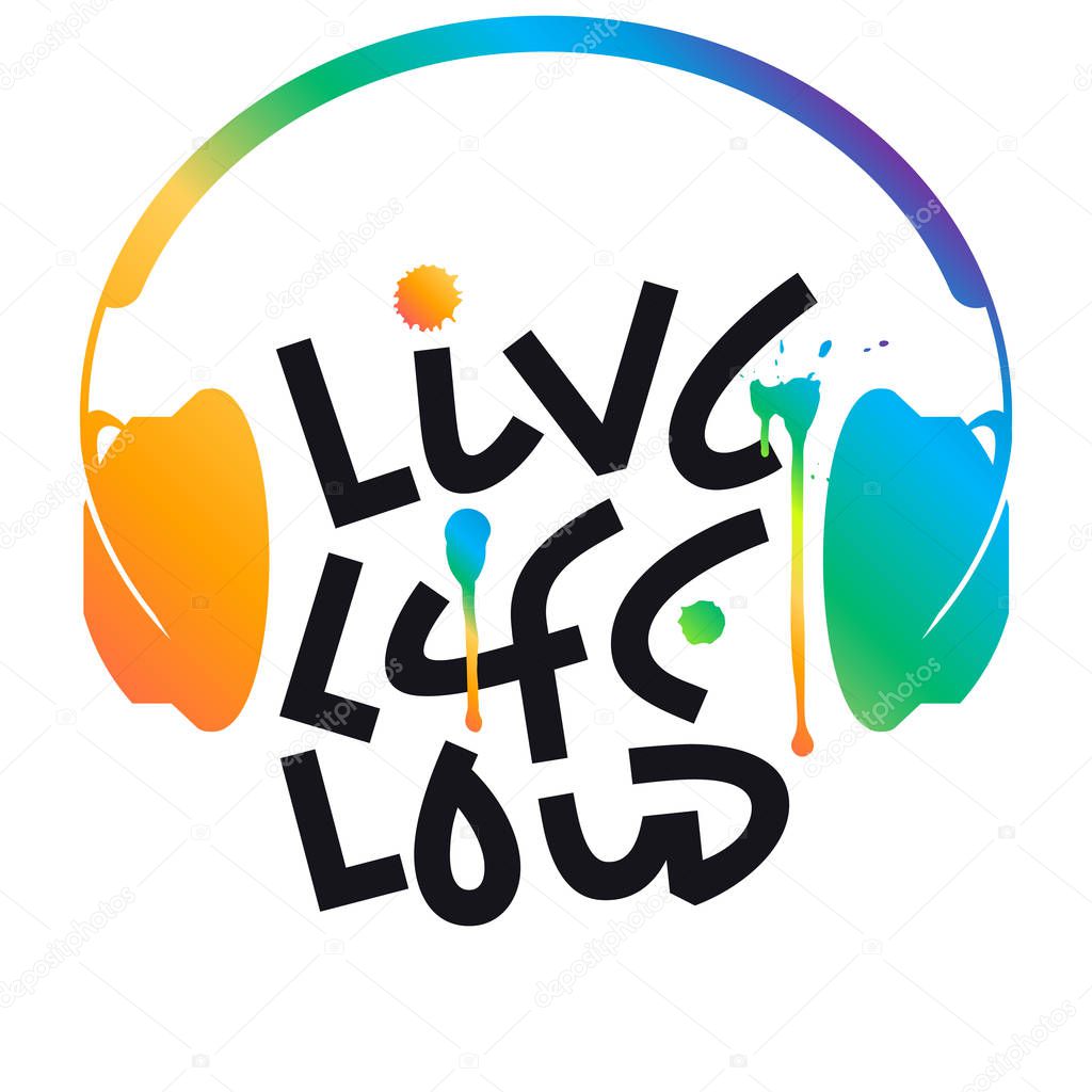 Live Life Loud. Text lettering and rainbow headphones. Black and white calligraphy for t-shirt print