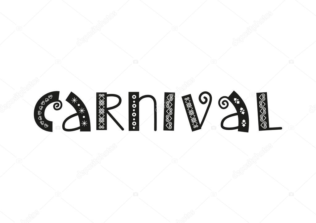 Decorative lettering of Carnival with ornament in black isolated on white background for decoration, poster, banner, invitation, advertising, postcard