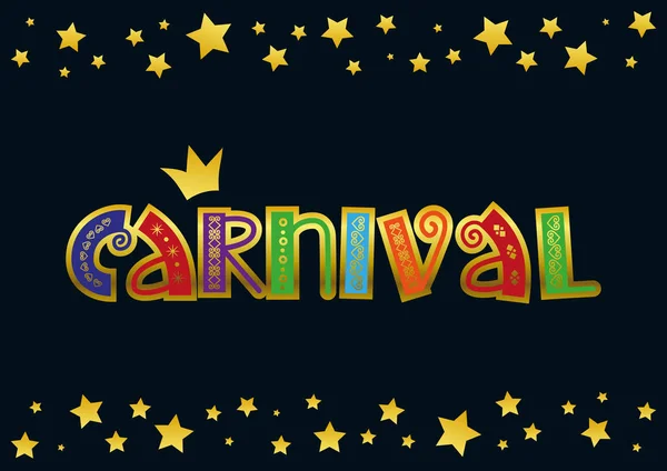 Decorative lettering of Carnival with golden ornament in green, red, orange, blue, purple on dark background with stars and crown for decoration, poster, banner, invitation, advertising, postcard