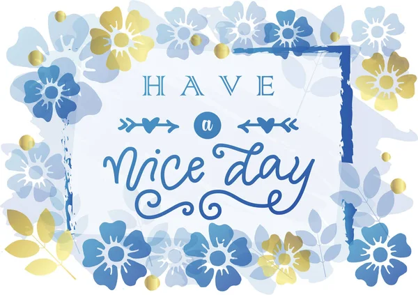Moderna calligrafia lettering di Avere una bella giornata in blu con frecce e cuori su sfondo con fiori — Vettoriale Stock