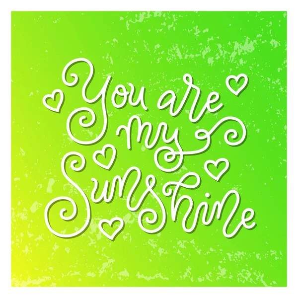 Calligraphie lettrage de Vous êtes mon soleil en blanc sur fond vert jaune avec texture — Image vectorielle