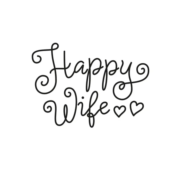 Lettrage Calligraphie Moderne Happy Wife Noir Isolé Sur Fond Blanc — Image vectorielle