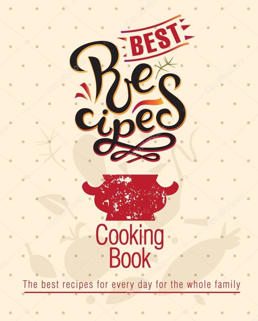 Lettering BEST Recipes sign, hand-drawn Recipes. Vector. Recipe book. Illustration of a tureen with steam lettering Best recipes. For a book of recipes, Cooking classes, culinary blog or postcards.