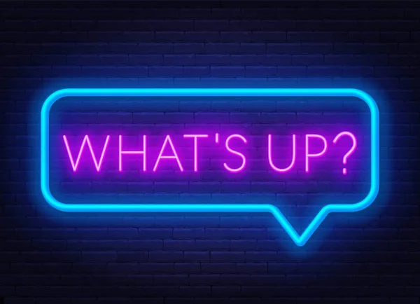 Neon sign whats up in speech bubble frame on dark background. — Stock Vector