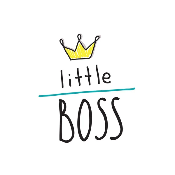 Little boss slogan. Hand lettering quotes to print on babies clothes, posters, invitations, cards. — Stock Vector