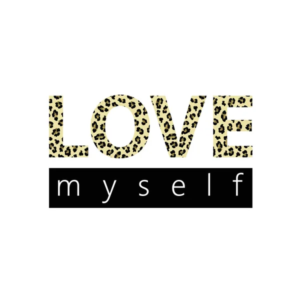 Print for a t-shirt with the slogan Love myself with a leopard pattern. — Stock Vector