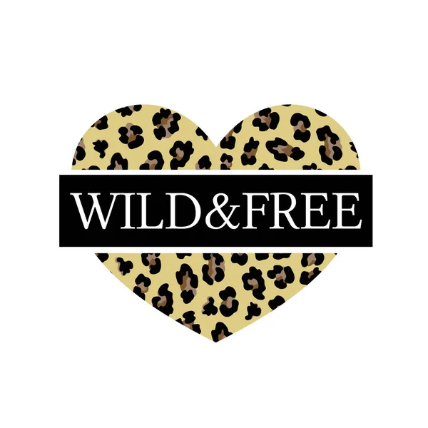 Fashionable print for a t-shirt with the slogan Wild and Free on the background of heart with a leopard pattern — Stock Vector