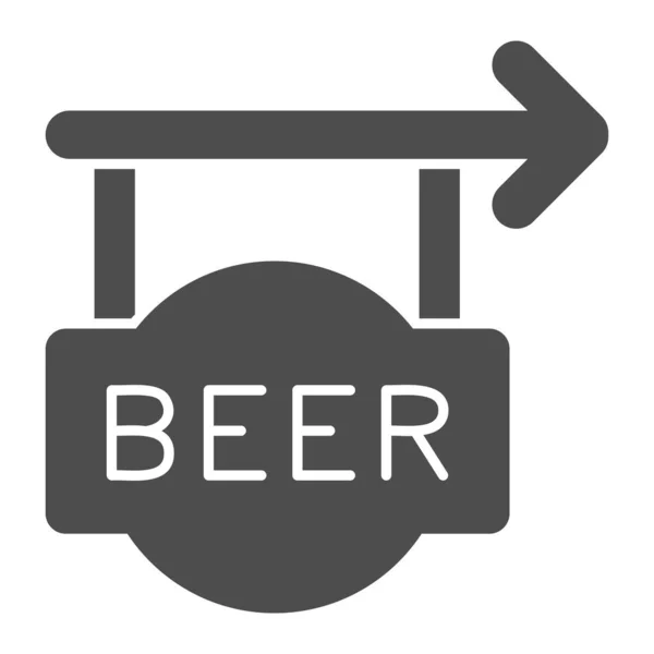 Plná ikona vývěsní tabule piva, koncept řemeslného piva, visící pouliční banner pro hospody na bílém pozadí, značka se šipkou a textovou ikonou piva v glyfovém stylu pro mobil, web. Vektorová grafika. — Stockový vektor