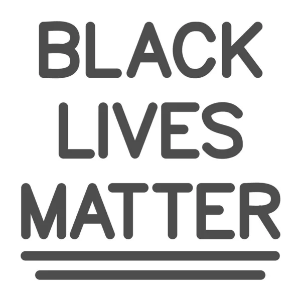 Black lives matter inscription line icon, Black lives material concept, BLM text sign on white background, Stop rasszizmus plakát ikon vázlatos stílusban mobil és web design. Vektorgrafika. — Stock Vector