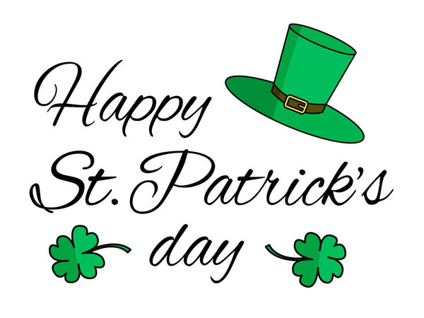 Saint Patrick s day greeting card with green hat and green Cloverleaf and Calligraphy Lettering text happy saint patricks day simple flat vector eps10 illustration