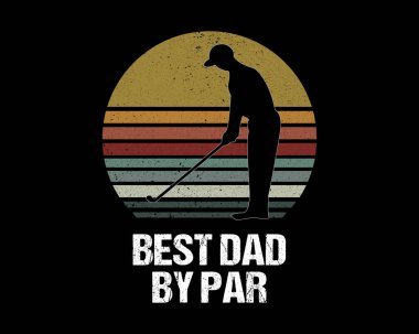 Best Dad By Par / Beautiful Text Tshirt Design Poster Vector Illustration Art clipart