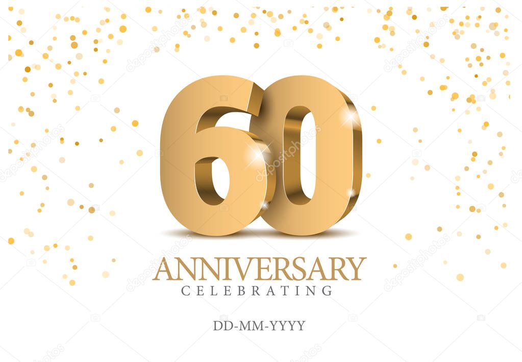 Anniversary 60. gold 3d numbers. Poster template for Celebrating 60th anniversary event party. Vector illustration