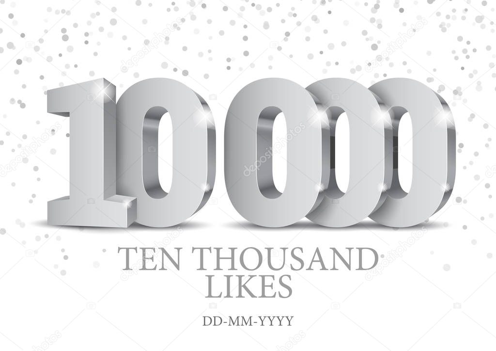 Anniversary or event 10000. silver 3d numbers. Poster template for Celebrating 10000th likes or folovers or subscribers event party. Vector illustration