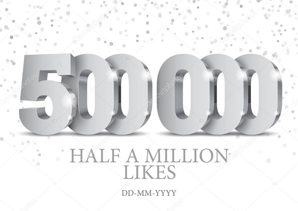 Anniversary or event 500000. silver 3d numbers. Poster template for Celebrating 500000th likes or folovers or subscribers event party. Vector illustration