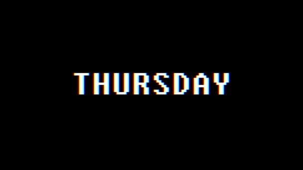 Retro videogame THURSDAY word text computer tv glitch interference noise screen animation seamless loop New quality universal vintage motion dynamic animated background colorful joyful video m — Stock Video