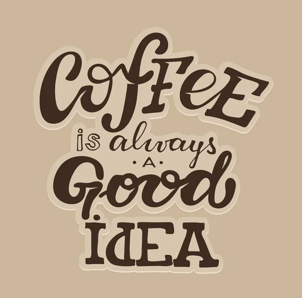 Kaffee Ist Immer Eine Gute Idee Handgezeichnetes Werbeplakat Kaffeezeit Kaffeepause — Stockvektor