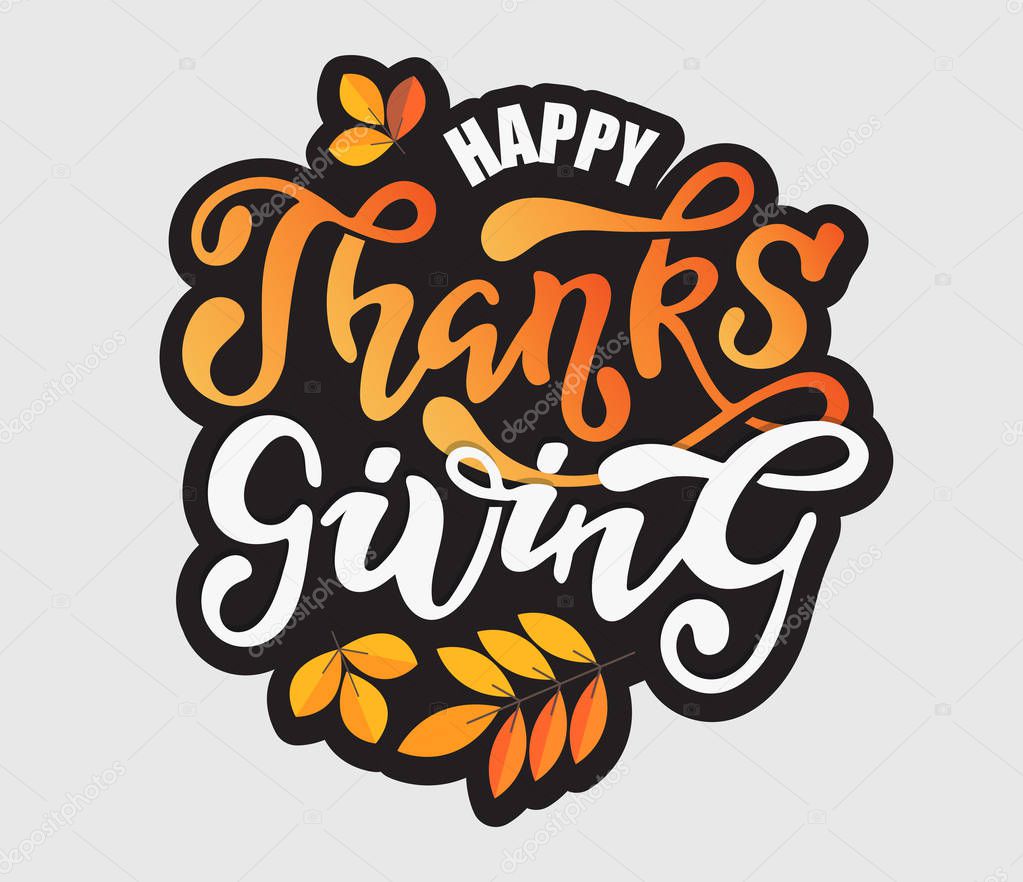 Hand drawn Thanksgiving typography poster. Celebration quote 