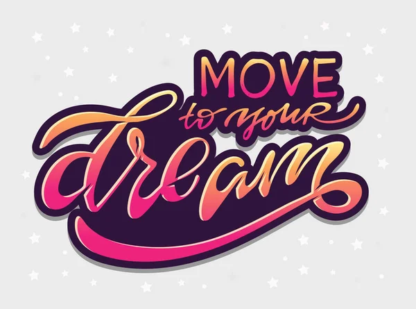 Mover Para Seu Sonho Desenhado Mão Doodle Lettering Etiqueta Arte — Vetor de Stock