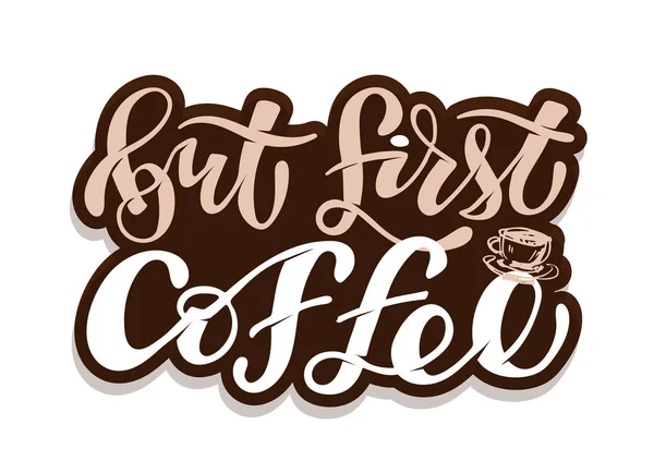 Aber Der Erste Kaffee Kaffeezeit Niedliche Hand Gezeichnet Doodle Schriftzug — Stockvektor