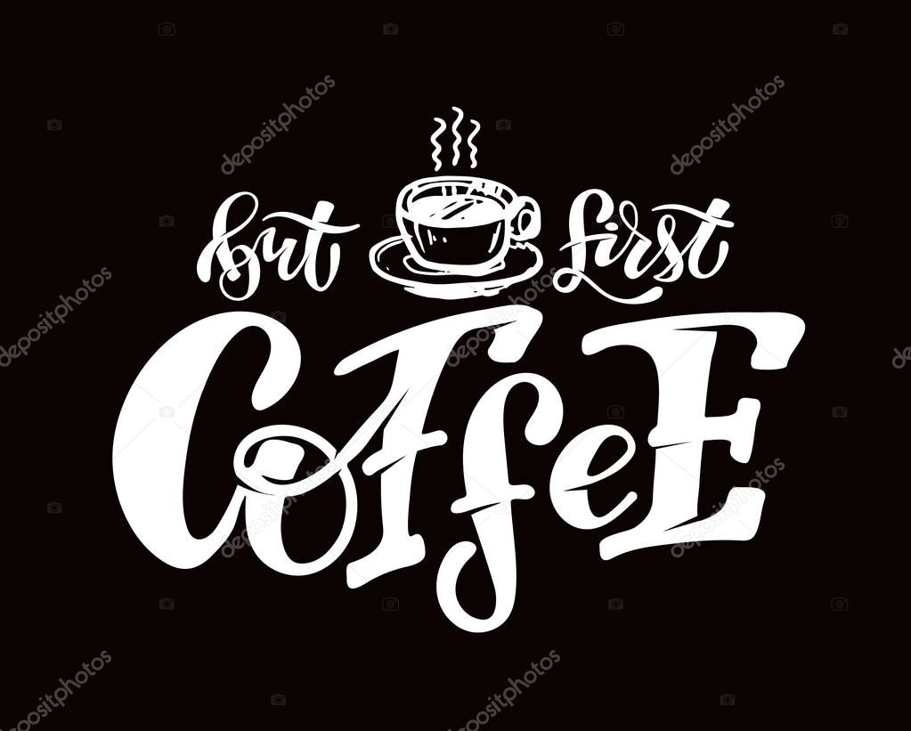 But first Coffee - Coffee Time - cute hand drawn doodle lettering template poster banner art 