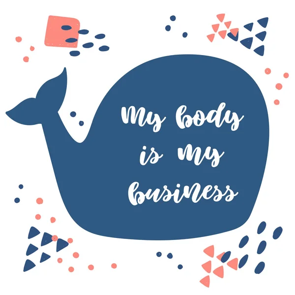 Mein Körper ist mein Geschäft. Schriftzug auf einem Blauwal — Stockvektor