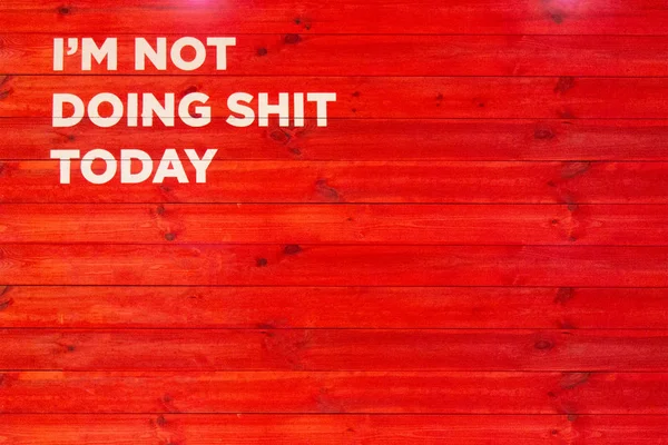 Motivational and inspirational quote I am not doing shit today o — Stock Photo, Image