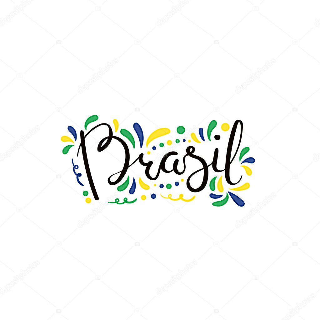 Hand written calligraphic lettering quote Brazil in Portuguese with decorative elements in flag colors isolated on white background, vector, illustration, Design concept for independence day banner