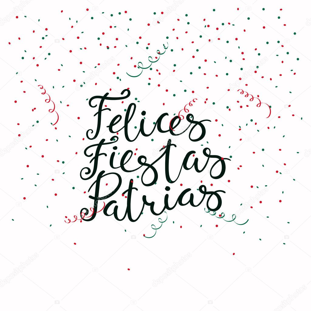 celebration banner template with hand written calligraphic Spanish lettering quote Happy patriotic holidays and falling confetti in flag colors, vector, illustration