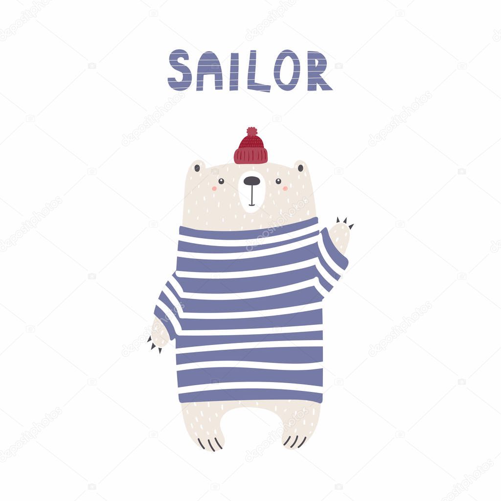 Hand drawn vector illustration of a cute funny bear sailor in hat and sweater with text, Scandinavian style flat design 