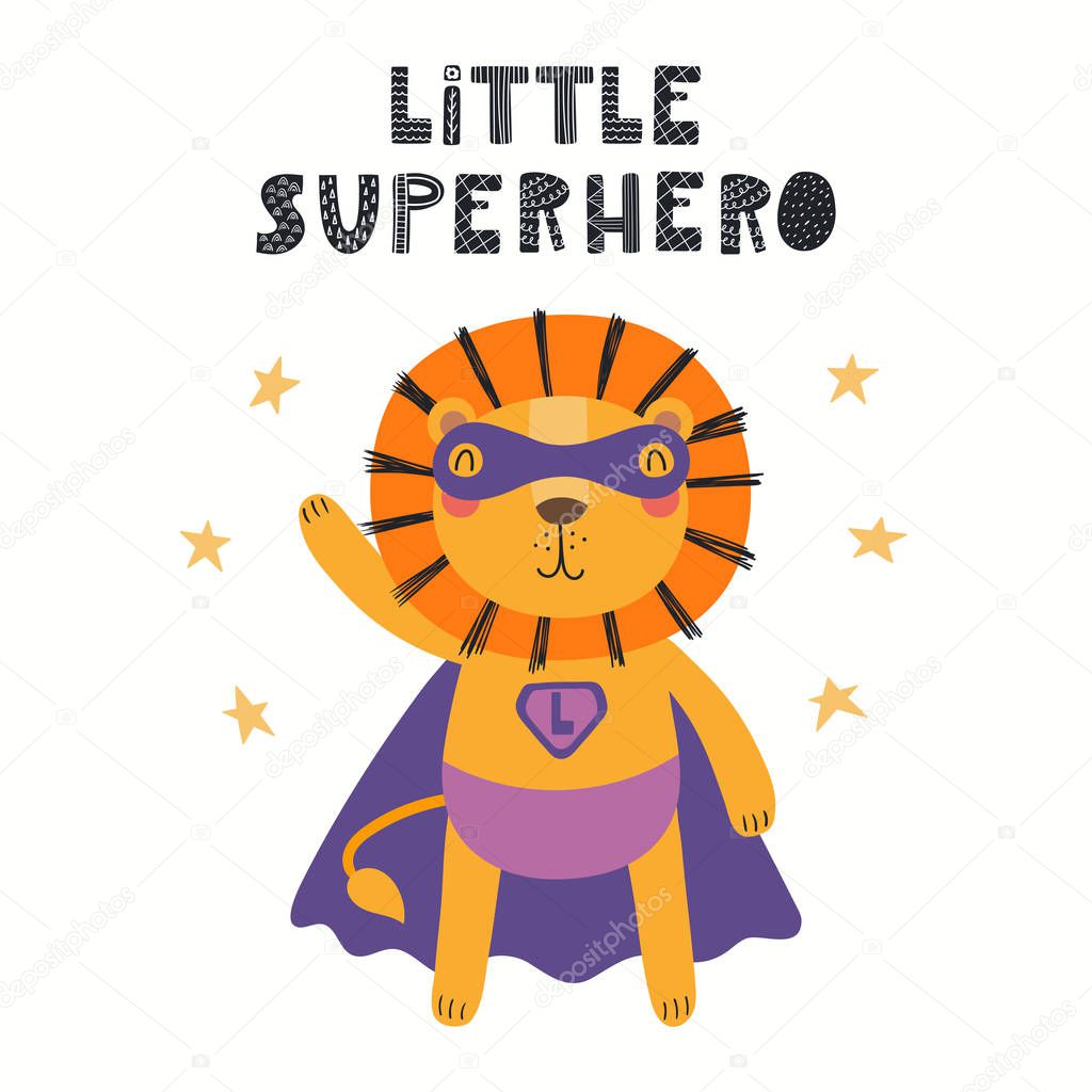 Hand drawn vector illustration of a cute lion superhero with lettering quote Little superhero. Isolated on white background. Scandinavian style flat design. Concept for children print.