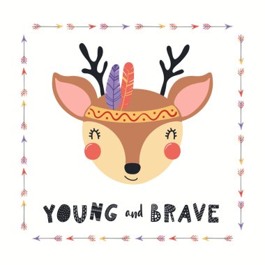 Hand drawn vector illustration of a cute tribal deer in headband with feathers, quote Young and brave isolated on white background. Scandinavian style flat design. Concept for kids print.