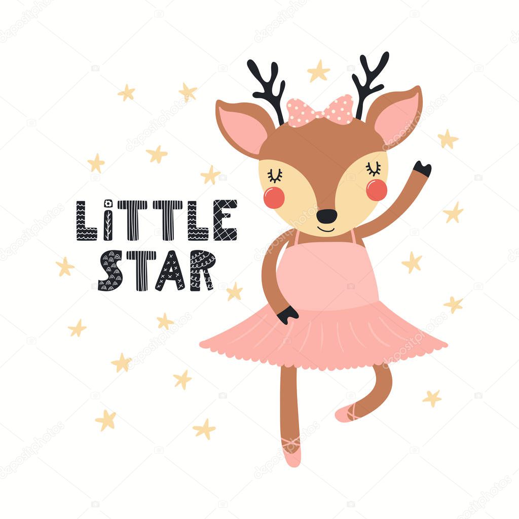 Hand drawn vector illustration of cute deer ballerina dancing with lettering quote Little star isolated on white background. Scandinavian style flat design. Concept children print.