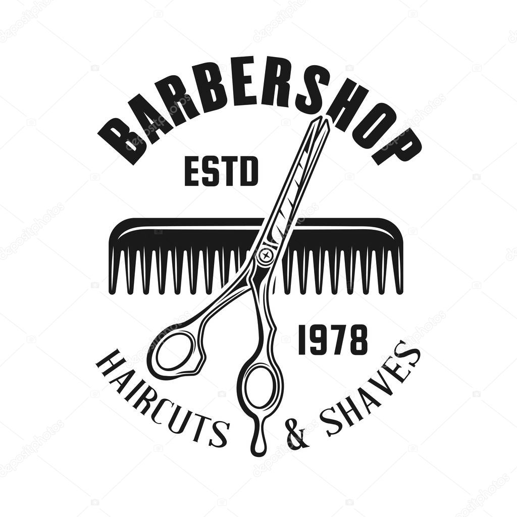 Barbershop emblem, label, badge or logo in monochrome vintage style with scissors and hair comb isolated on white background
