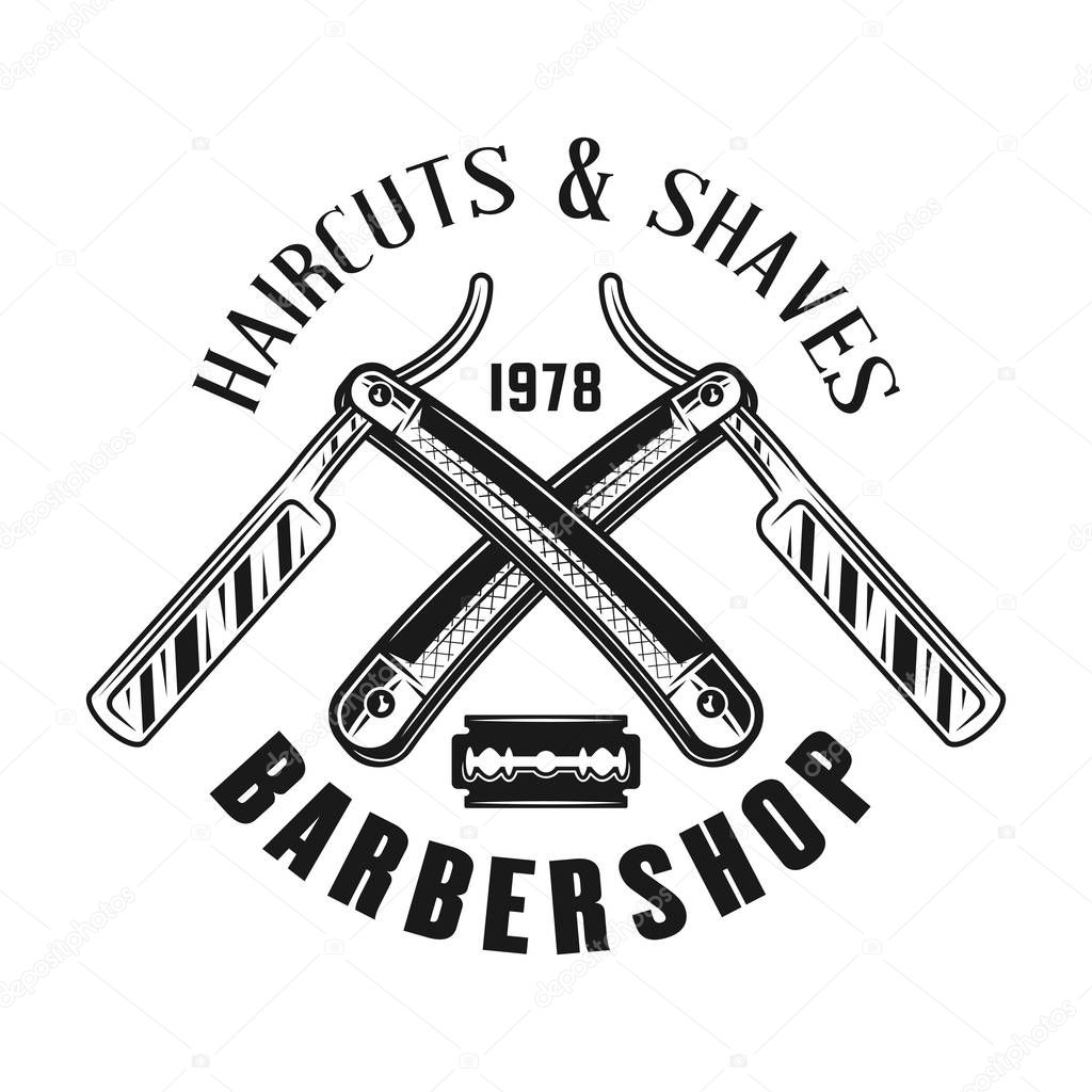 Barbershop emblem, label, badge or logo in monochrome vintage style with two crossed straight razors isolated on white background