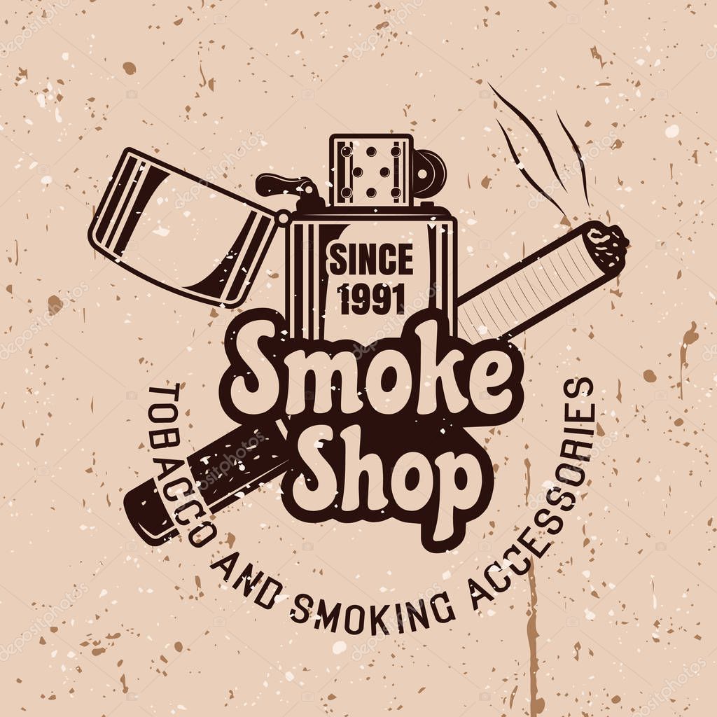 Smoke shop vector emblem in vintage style with lighter and cigarette on background with grunge textures