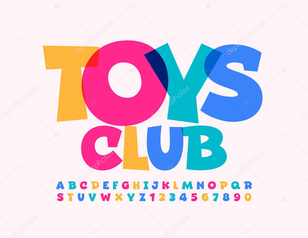 Vector playful emblem Toys Club. Colorful cartoon Font. Comic bright Alphabet Letters and Numbers