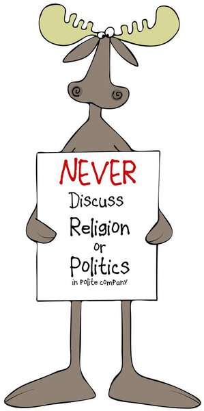 Illustration of a bull moose holding a large sign that reads, never discuss religion or politics in polite company.