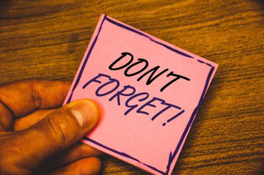 Writing note showing  Do Not Forget Motivational Call. Business photo showcasing Remember Keep in mind Reminder Schedule