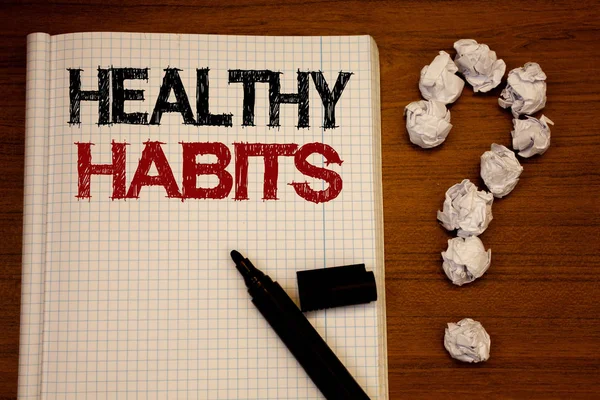 Handwriting text writing Healthy Habits. Concept meaning Good nutrition diet take care of oneself Weight Control Text notebook black marker open desk question crumbled paper school stress
