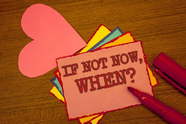 Eğer değil şimdi, ne zaman soru yazma el yazısı metin. Eylem son tarihi hedef girişimi Challenge metin renkli kağıt anlam kavramı pembe kalp kırmızı işaret açık kap Resepsiyon mesaj notlar