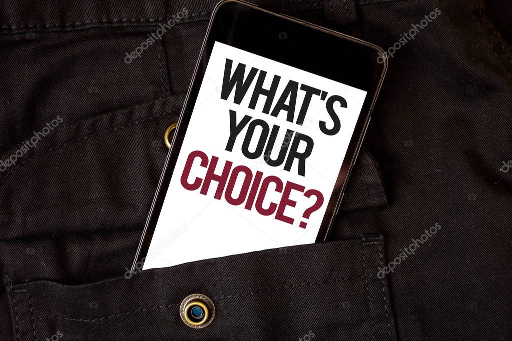 Word writing text What S Your Choice Question. Business concept for Option Decision Preferred Opinion Preference Cell phone black color frontal pocket show colorful alphabetical character