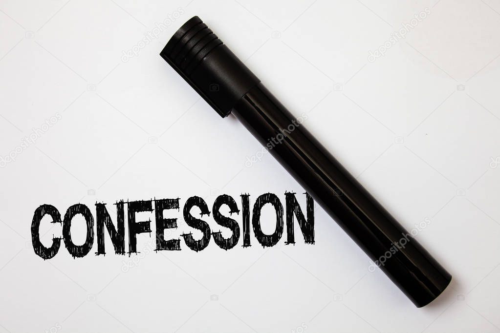 Word writing text Confession. Business concept for Admission Revelation Disclosure Divulgence Utterance Assertion Ideas messages white background black marker intention communicate thoughts